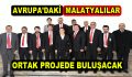 Avrupa’daki tüm Malatyalılar ortak projede buluşacak