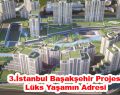 3.İstanbul Başakşehir Projesi Lüks Yaşamın Adresi