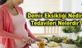 Demir Eksikliği Nedir? Tedavileri nelerdir?