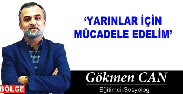 YARINLAR İÇİN MÜCADELE EDELİM