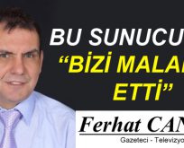 BU SUNUCULAR, “BİZİ MALAMAT ETTİ”