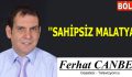 ”SAHİPSİZ MALATYA”