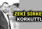 ZEKİ SİRKECİ KORKUTTU!