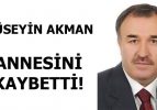 HÜSEYİN AKMAN ANNESİ KAYBETTİ!