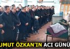 UMUT ÖZKAN’IN ACI GÜNÜ!