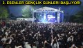 3. ESENLER GENÇLİK GÜNLERİ BAŞLIYOR!