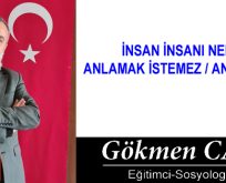 İNSAN İNSANI NEDEN ANLAMAK İSTEMEZ / ANLAYAMAZ