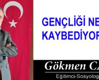 GENÇLİĞİ NEDEN KAYBEDİYORUZ?