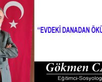 EVDEKİ DANADAN ÖKÜZ OLMAZ