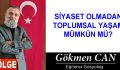 SİYASET OLMADAN TOPLUMSAL YAŞAM MÜMKÜN MÜ?