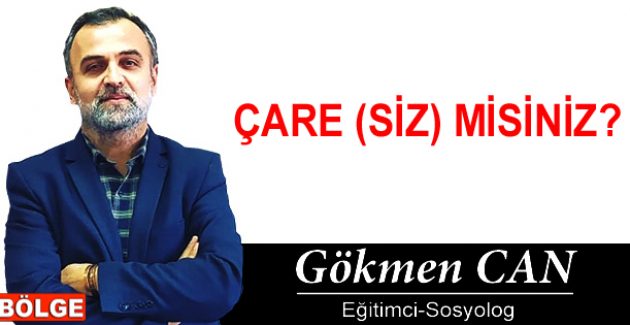 ÇARE (SİZ) MİSİNİZ?