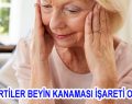 BU BELİRTİLER BEYİN KANAMASI İŞARETİ OLABİLİR!