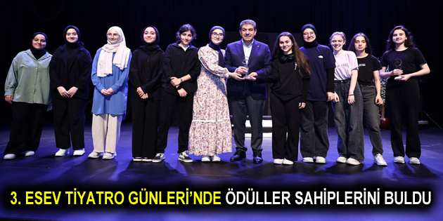 3. ESEV TİYATRO GÜNLERİ’NDE ÖDÜLLER SAHİPLERİNİ BULDU