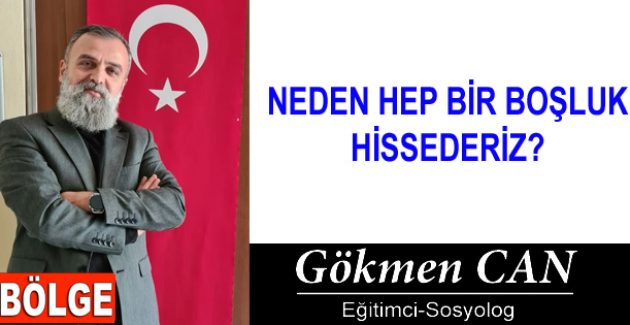 NEDEN HEP BİR BOŞLUK HİSSEDERİZ?