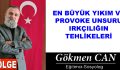 EN BÜYÜK YIKIM VE PROVOKE UNSURU IRKÇILIĞIN TEHLİKELERİ