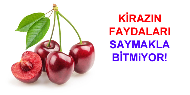 KİRAZIN FAYDALARI SAYMAKLA BİTMiYOR!