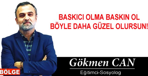 BASKICI OLMA BASKIN OL BÖYLE DAHA GÜZEL OLURSUN!