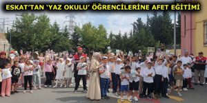 ESKAT’TAN ‘YAZ OKULU’ ÖĞRENCİLERİNE AFET EĞİTİMİ