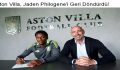 Aston Villa, Jaden Philogene’i Geri Döndürdü!