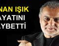 Kenan Işık hayatını kaybetti