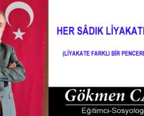 HER SÂDIK LİYAKATLİ MİDİR?