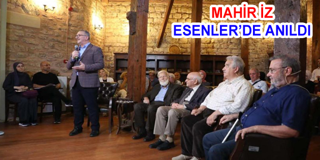 MAHİR İZ VEFATININ 50. YILINDA ESENLER’DE ANILDI