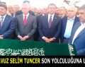 BAŞKAN YAVUZ SELİM TUNCER GÖZ YAŞLARI ARASINDA SON YOLCULUĞUNA UĞURLANDI