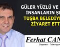 GÜLER YÜZLÜ VE MUTLU İNSANLARIN ŞEHRİ TUŞBA BELEDİYESİNİ ZİYARET ETTİK