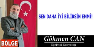 SEN DAHA İYİ BİLİRSİN EMMİ!