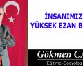 İNSANIMIZIN YÜKSEK EZAN BİLGİSİ