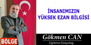 İNSANIMIZIN YÜKSEK EZAN BİLGİSİ