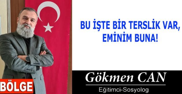 BU İŞTE BİR TERSLİK VAR, EMİNİM BUNA!