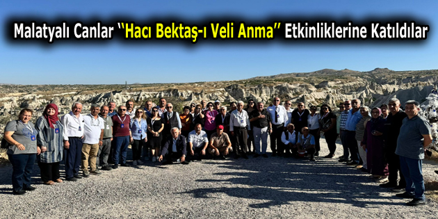 Malatya’dan Dernek Yöneticileri Hacı Bektaş-ı Veli Anma Etkinliklerine Katıldılar