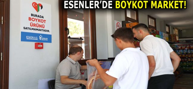 ESENLER’DE BOYKOT MARKET!