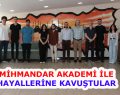 MİHMANDAR AKADEMİ İLE HAYALLERİNE KAVUŞTULAR