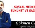 SOSYAL MEDYADA SÜKÛNET VE SAĞDUYU