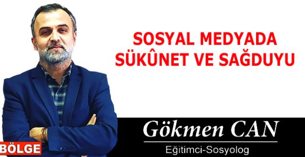 SOSYAL MEDYADA SÜKÛNET VE SAĞDUYU