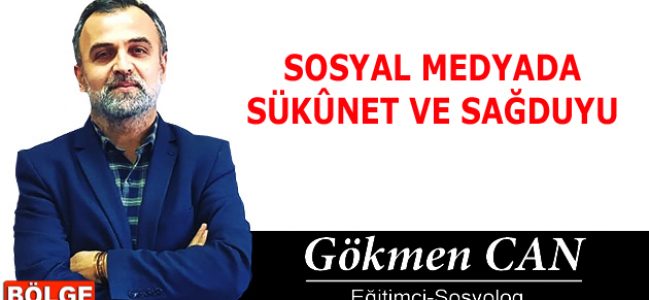 SOSYAL MEDYADA SÜKÛNET VE SAĞDUYU