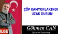 ÇÖP KAMYONLARINDAN UZAK DURUN!