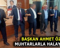 BAŞKAN ÖZER, MUHTARLARLA HALAY ÇEKTİ