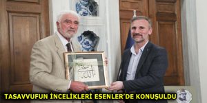 TASAVVUFUN İNCELİKLERİ ESENLER’DE KONUŞULDU