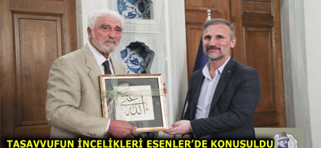 TASAVVUFUN İNCELİKLERİ ESENLER’DE KONUŞULDU