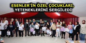 ESENLER’İN ÖZEL ÇOCUKLARI, YETENEKLERİNİ SERGİLEDİ