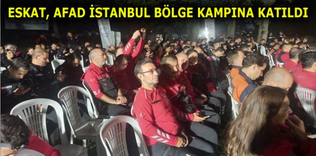 ESKAT, AFAD İSTANBUL BÖLGE KAMPINA KATILDI