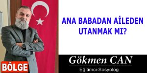 ANA BABADAN AİLEDEN UTANMAK MI?