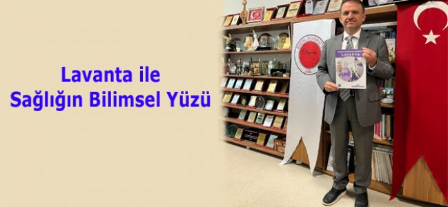 Lavanta ile Sağlığın Bilimsel Yüzü