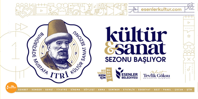 BUHÛRÎZÂDE MUSTAFA ITRÎ KÜLTÜR SANAT SEZONU AÇILIYOR!