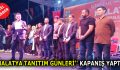 ”MALATYA TANITIM GÜNLERİ” MUHTEŞEM BİR FİNALLE SONA ERDİ