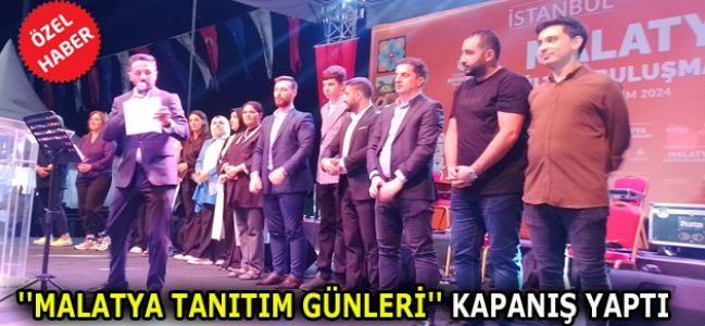 ”MALATYA TANITIM GÜNLERİ” MUHTEŞEM BİR FİNALLE SONA ERDİ