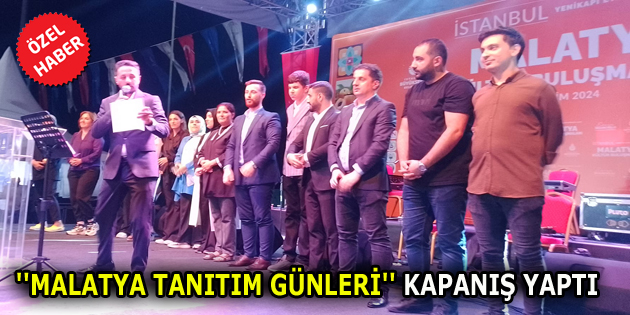 ”MALATYA TANITIM GÜNLERİ” MUHTEŞEM BİR FİNALLE SONA ERDİ